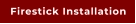 Firestick Installation